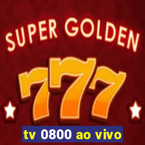 tv 0800 ao vivo