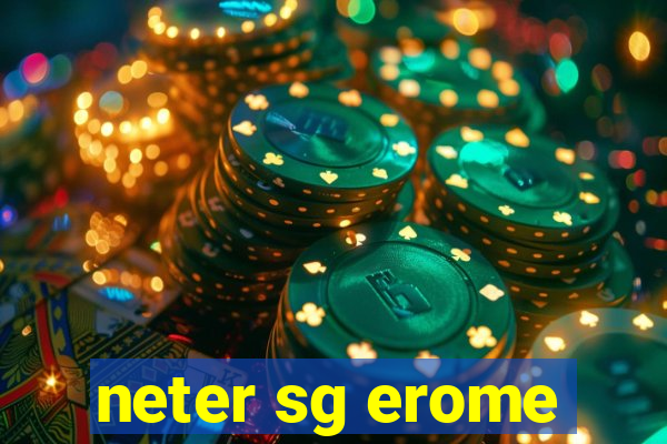 neter sg erome