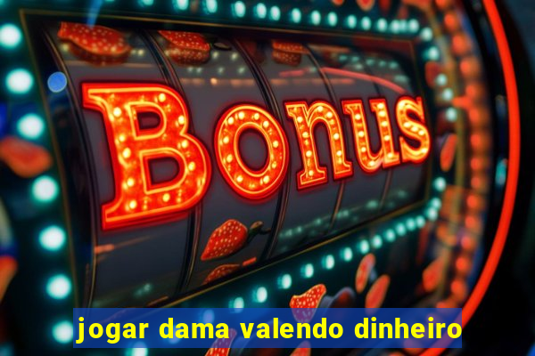 jogar dama valendo dinheiro
