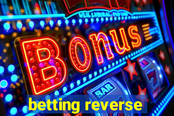 betting reverse