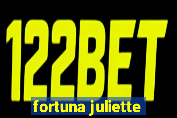 fortuna juliette