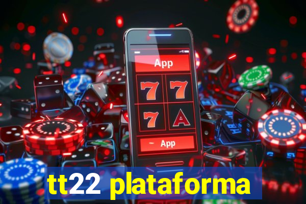 tt22 plataforma