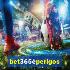 bet365éperigoso