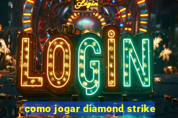 como jogar diamond strike