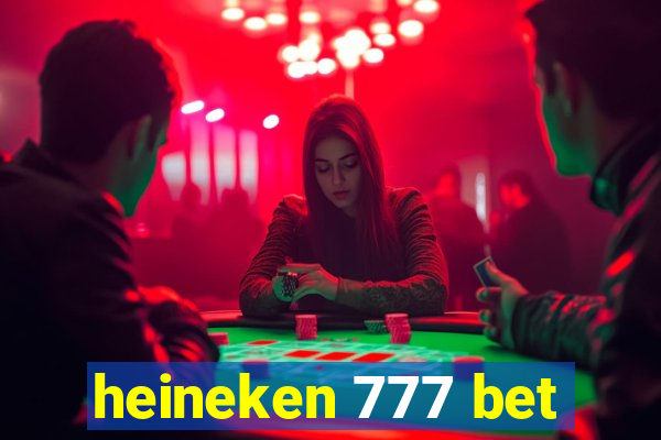 heineken 777 bet