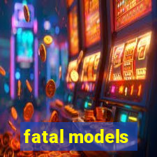 fatal models