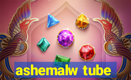 ashemalw tube