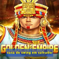 casa de swing em salvador