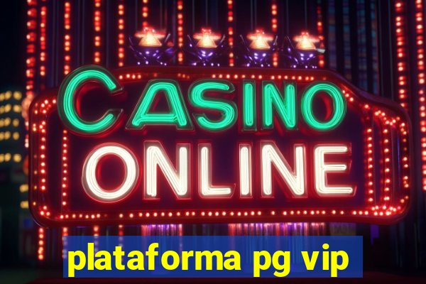 plataforma pg vip