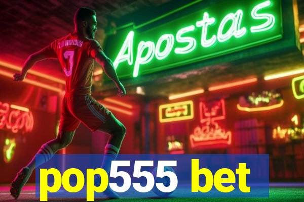 pop555 bet