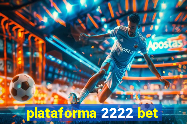 plataforma 2222 bet