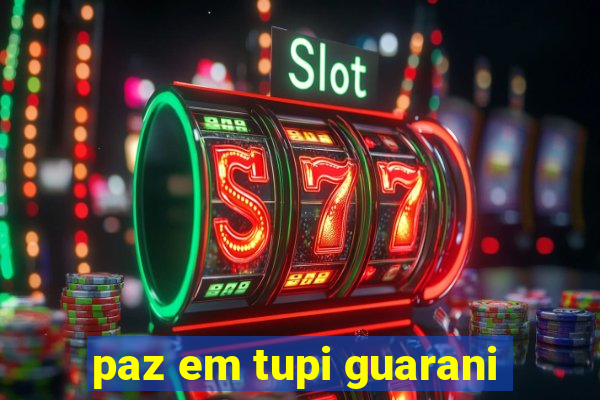 paz em tupi guarani