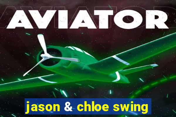 jason & chloe swing