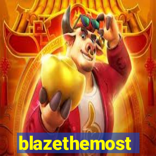 blazethemost