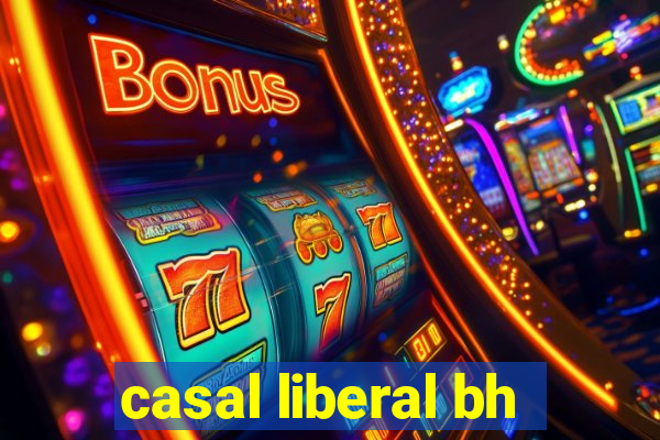 casal liberal bh