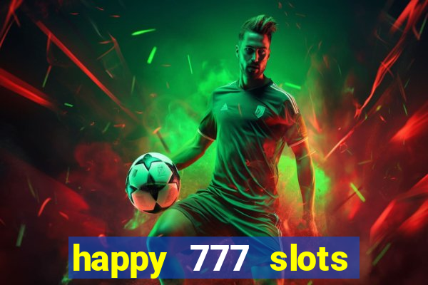 happy 777 slots paga mesmo