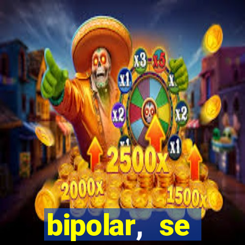 bipolar, se arrepende do que faz