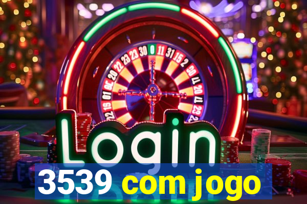 3539 com jogo