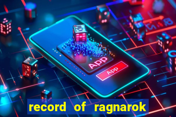 record of ragnarok 3 temporada onde assistir