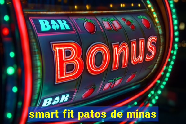 smart fit patos de minas