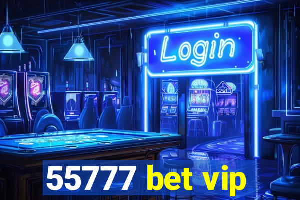 55777 bet vip