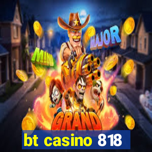 bt casino 818