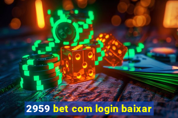 2959 bet com login baixar