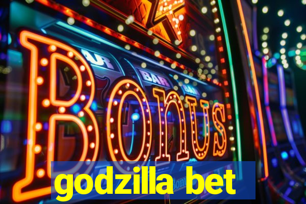 godzilla bet