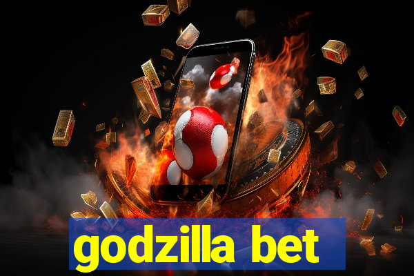 godzilla bet