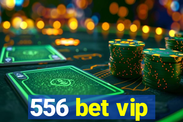 556 bet vip