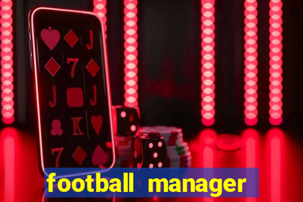 football manager 2019 fm scout