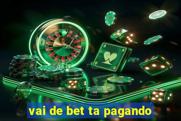 vai de bet ta pagando