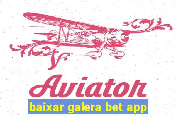 baixar galera bet app