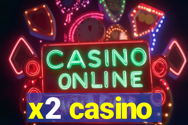 x2 casino