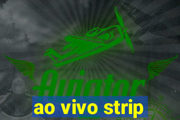 ao vivo strip