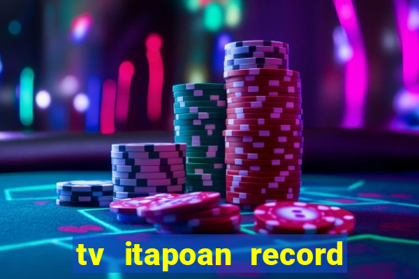 tv itapoan record bahia ao vivo