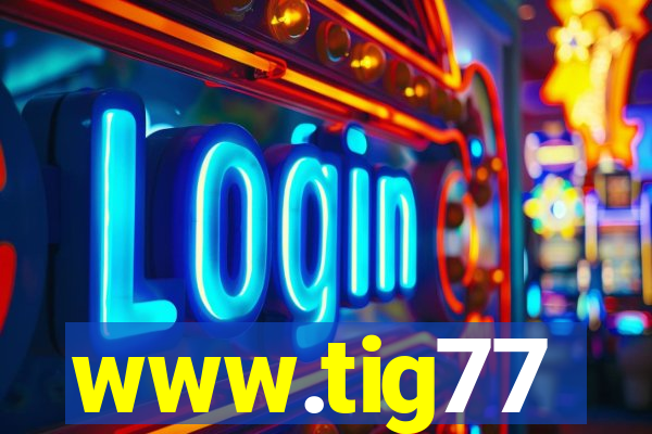 www.tig77