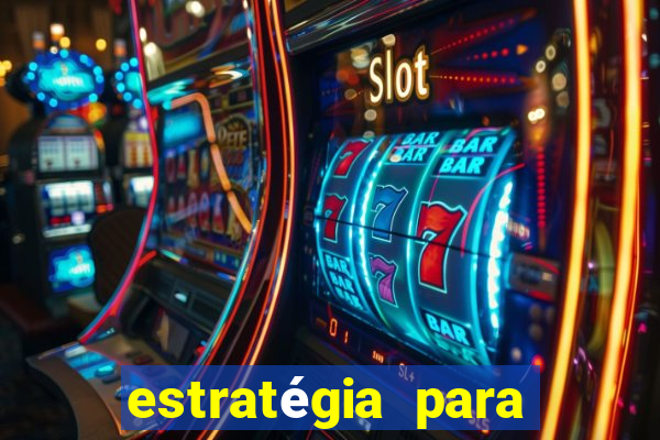 estratégia para jogar na roleta