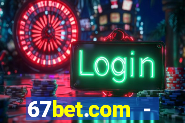 67bet.com - caça-níqueis online cassino