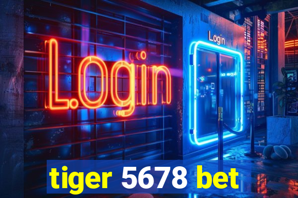 tiger 5678 bet