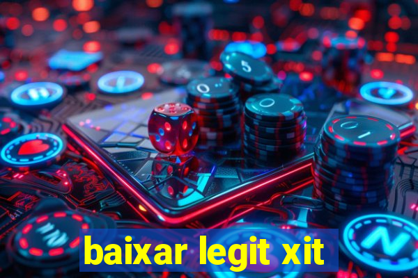 baixar legit xit