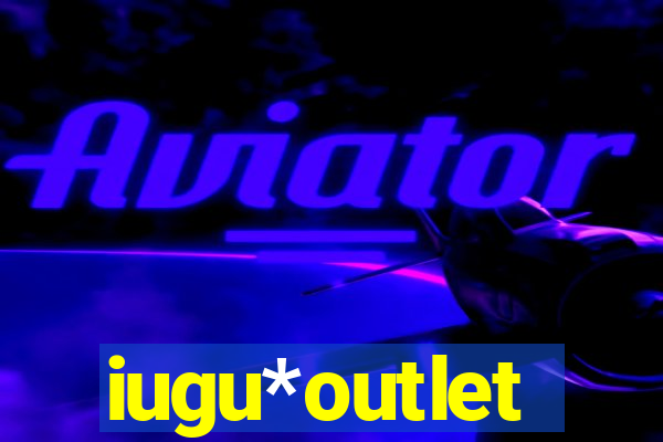 iugu*outlet