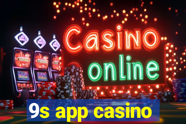 9s app casino