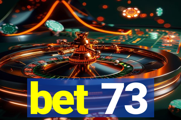 bet 73