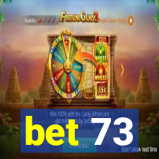 bet 73