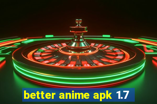 better anime apk 1.7