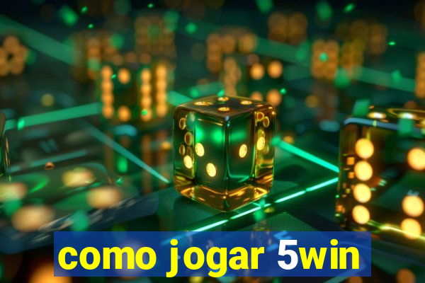 como jogar 5win