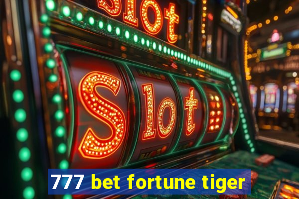 777 bet fortune tiger