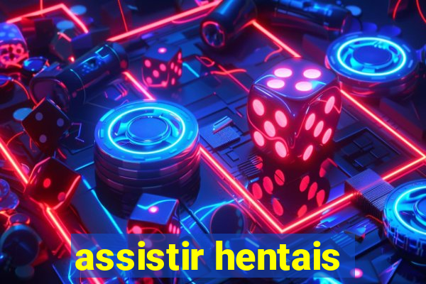 assistir hentais