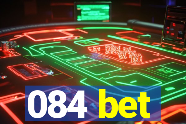 084 bet